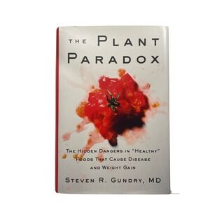 Plant Paradox : The Hidden Dangers in Healthy Foods That Cause Disease and...